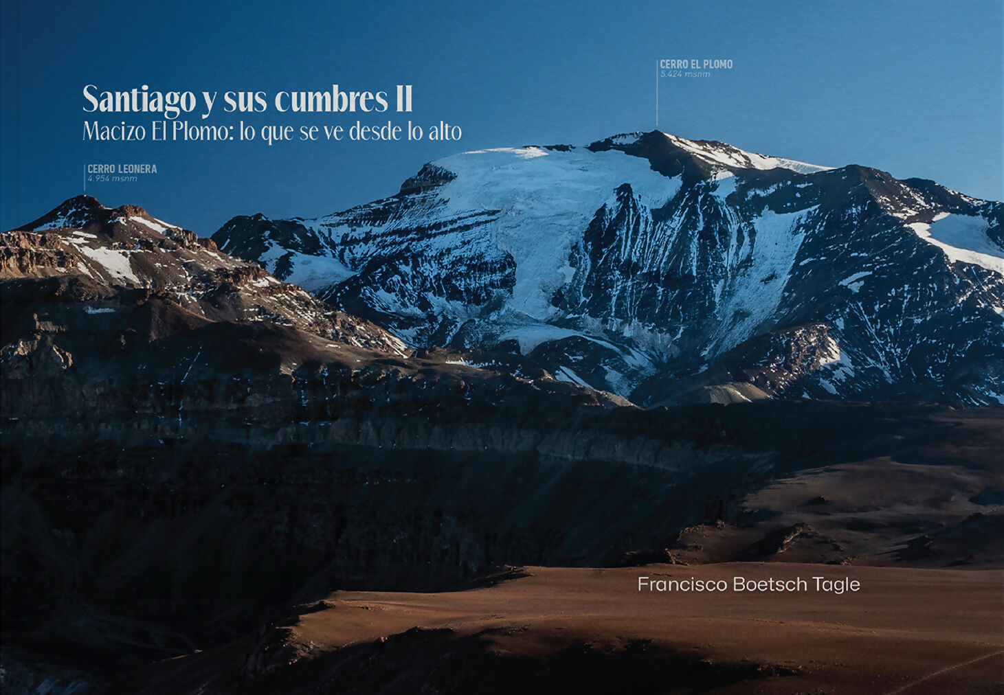 Santiago y sus cumbres II. Macizo El Plomo: lo que se ve desde lo alto